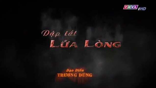 Dập Tắt Lửa Lòng Tập 34 - Bản Chuẩn - Phim Việt Nam THVL1 - Phim Dap Tat Lua Long Tap 35 - Phim Dap Tat Lua Long Tap 34