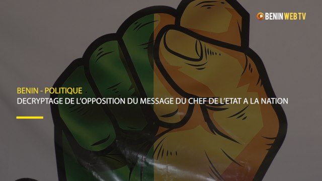 Bénin : décryptage de l’opposition du message du chef de Etat à la Nation