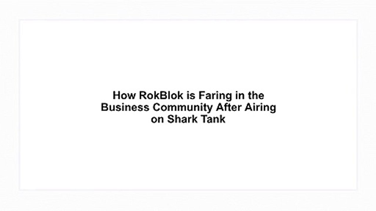How RokBlok is Faring in the Business Community After Airing on Shark Tank