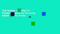 Full version  Adulting 101: Practical Wisdom for Surviving Adulthood  For Kindle