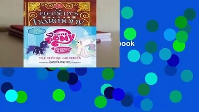 Complete acces The Elements of Harmony: The Official Guidebook (My Little Pony: Friendship is