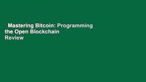 Mastering Bitcoin: Programming the Open Blockchain  Review