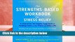 Trial New Releases  The Strengths-Based Workbook for Stress Relief: A Character Strengths
