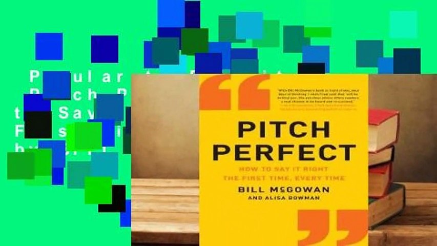 Popular to Favorit  Pitch Perfect: How to Say It Right the First Time, Every Time by Bill McGowan