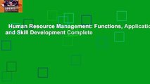 Human Resource Management: Functions, Applications, and Skill Development Complete