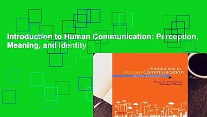 Introduction to Human Communication: Perception, Meaning, and Identity