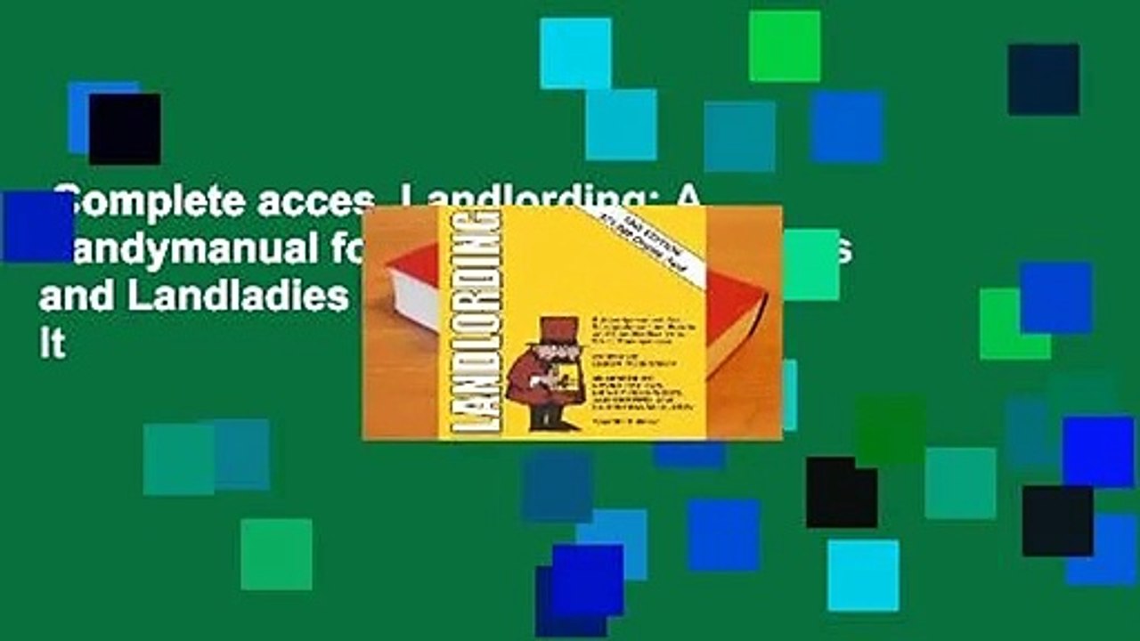 Complete acces  Landlording: A Handymanual for Scrupulous Landlords and Landladies Who Do It