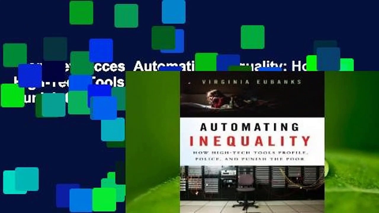 Complete acces  Automating Inequality: How High-Tech Tools Profile, Police, and Punish the Poor