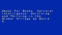 About For Books  Cultural Intelligence: Surviving and Thriving in the Global Village by David C.