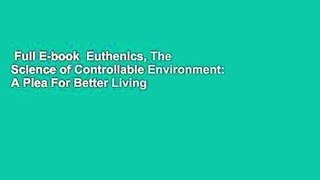 Full E-book  Euthenics, The Science of Controllable Environment: A Plea For Better Living