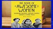 About For Books The Book of Awesome Women: Boundary Breakers, Freedom Fighters, Sheroes and Female