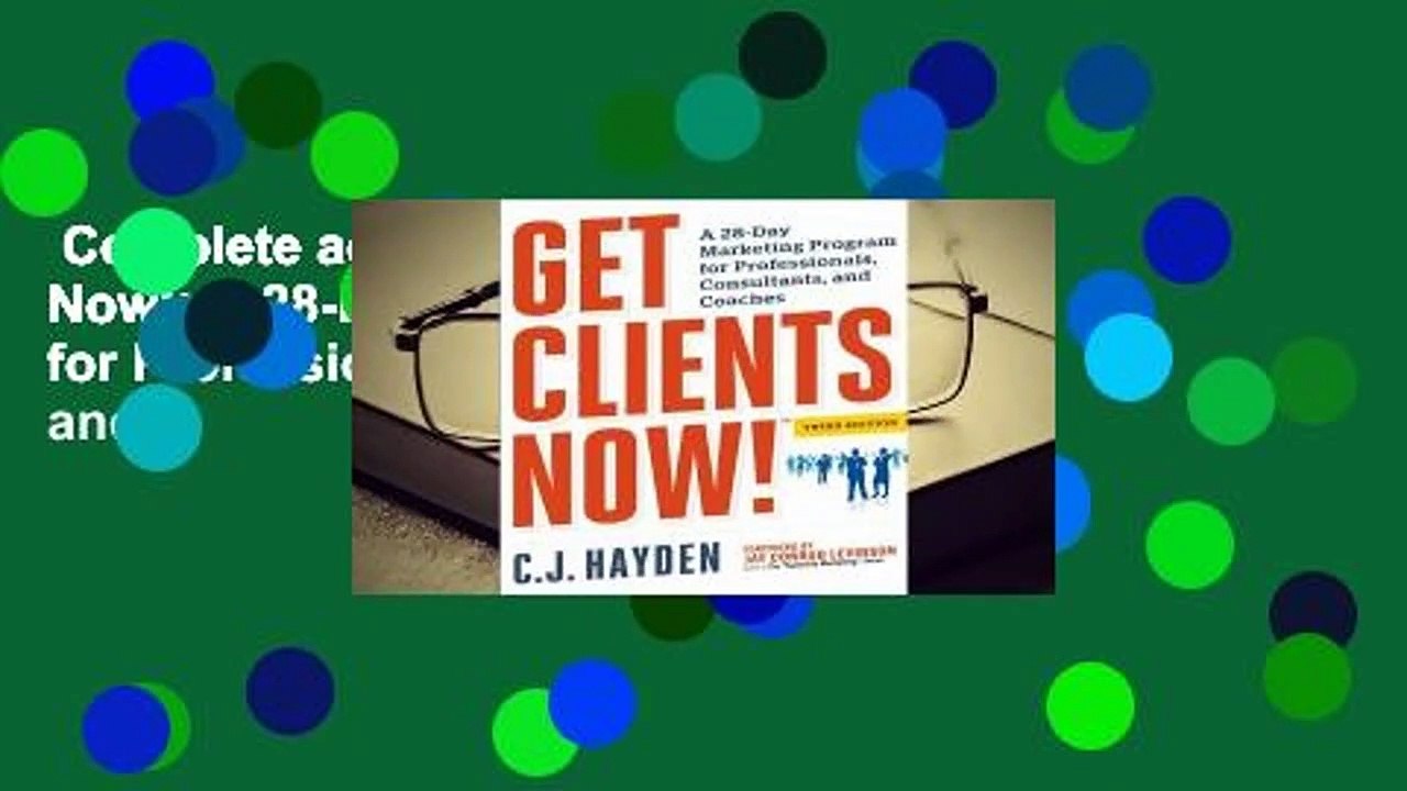 Complete acces  Get Clients Now!: A 28-Day Marketing Program for Professionals, Consultants, and