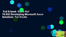 Full E-book  Exam Ref 70-532 Developing Microsoft Azure Solutions  For Kindle