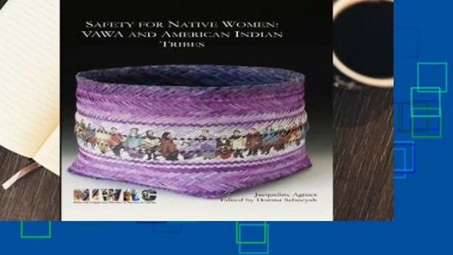 Safety for Native Women: VAWA and American Indian Tribes Complete