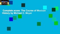 Complete acces  The Course of Mexican History by Michael C. Meyer