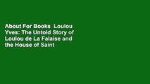 About For Books  Loulou  Yves: The Untold Story of Loulou de La Falaise and the House of Saint