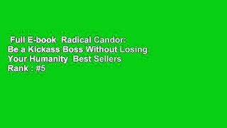 Full E-book  Radical Candor: Be a Kickass Boss Without Losing Your Humanity  Best Sellers Rank : #5