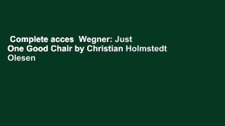Complete acces  Wegner: Just One Good Chair by Christian Holmstedt Olesen