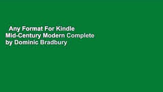 Any Format For Kindle  Mid-Century Modern Complete by Dominic Bradbury