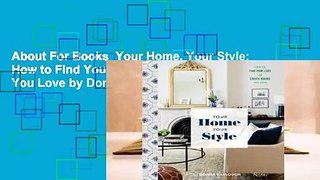 About For Books  Your Home, Your Style: How to Find Your Look and Create Spaces You Love by Donna