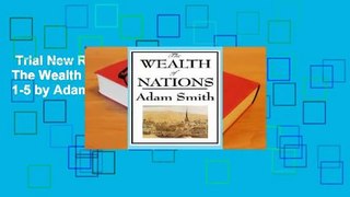 Trial New Releases  The Wealth of Nations: Books 1-5 by Adam Smith