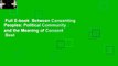 Full E-book  Between Consenting Peoples: Political Community and the Meaning of Consent  Best
