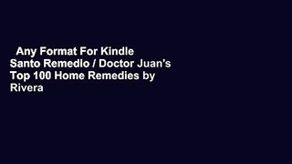 Any Format For Kindle  Santo Remedio / Doctor Juan's Top 100 Home Remedies by Rivera