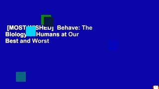 [MOST WISHED]  Behave: The Biology of Humans at Our Best and Worst