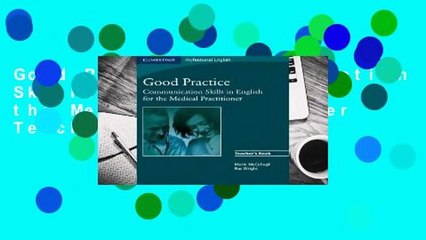 Good Practice: Communication Skills in English for the Medical Practitioner Teacher's Book