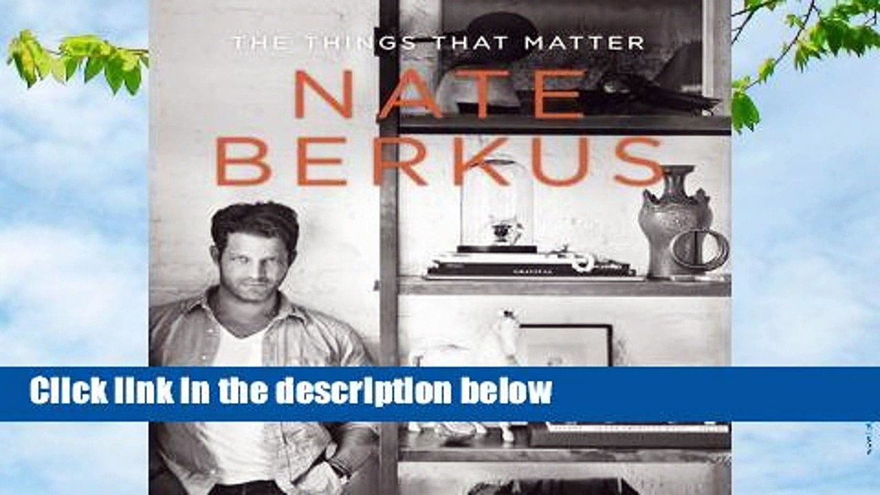 Trial New Releases  The Things That Matter by Nate Berkus