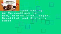 Rawsome Vegan Baking: An Un-cookbook for Raw, Gluten-Free, Vegan, Beautiful and Sinfully Sweet
