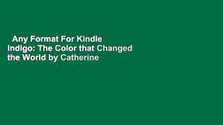 Any Format For Kindle  Indigo: The Color that Changed the World by Catherine LeGrand