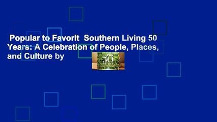 Popular to Favorit  Southern Living 50 Years: A Celebration of People, Places, and Culture by