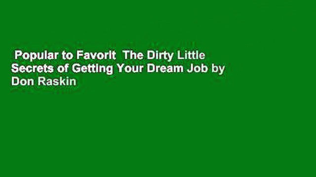 Popular to Favorit  The Dirty Little Secrets of Getting Your Dream Job by Don Raskin