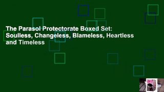 The Parasol Protectorate Boxed Set: Soulless, Changeless, Blameless, Heartless and Timeless