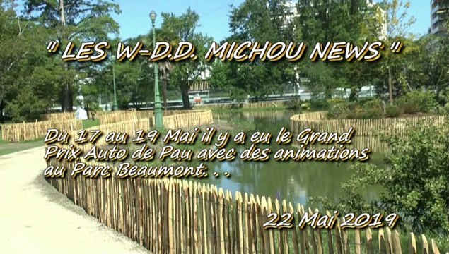 LES W-D.D. MICHOU NEWS - 22 MAI 2019 - PAU - LE PARC BEAUMONT APRÈS LE GRAND PRIX AUTO MODERNE ET DES NOUVEAUTÉ À Y DÉCOUVRIR