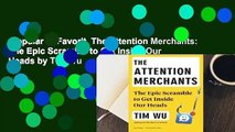 Popular to Favorit  The Attention Merchants: The Epic Scramble to Get Inside Our Heads by Tim Wu