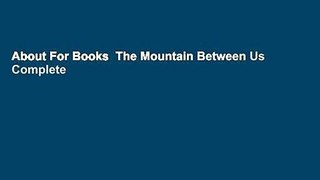 About For Books  The Mountain Between Us Complete