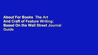About For Books  The Art And Craft of Feature Writing: Based On the Wall Street Journal Guide