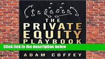 Complete acces  The Private Equity Playbook: Management's Guide to Working with Private Equity by