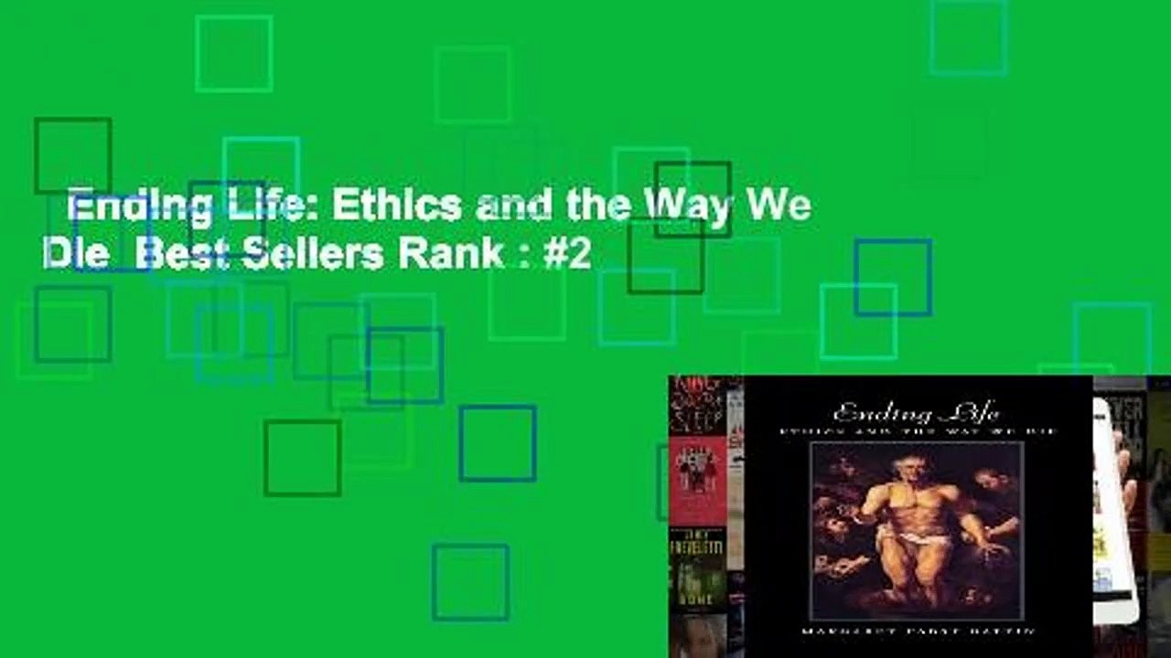 Ending Life: Ethics and the Way We Die  Best Sellers Rank : #2