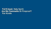 Full E-book  Holy Spirit: Are We Flammable Or Fireproof?  For Kindle