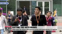 British based chip designer ARM suspends business with Huawei following U.S. trade ban