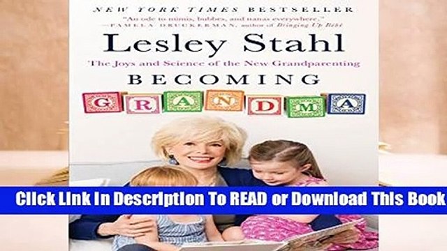 Full E-book Becoming Grandma: The Joys and Science of the New Grandparenting Best Sellers Rank
