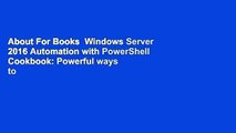 About For Books  Windows Server 2016 Automation with PowerShell Cookbook: Powerful ways to