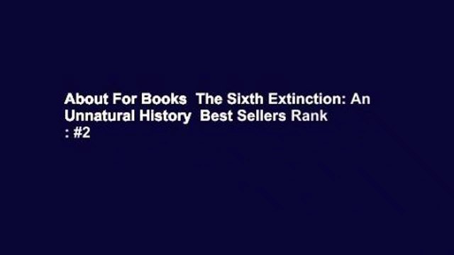 About For Books The Sixth Extinction: An Unnatural History Best Sellers Rank : #2
