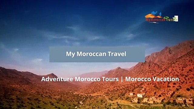 Grab Luxury Tours Morocco at Reasonable Rates with My Moroccan Travel