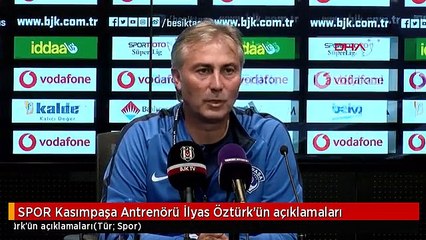 SPOR Kasımpaşa Antrenörü İlyas Öztürk'ün açıklamaları
