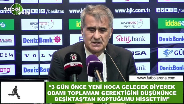 Şenol Güneş: 3 gün önce yeni hoca gelecek diyerek odamı topamam gerektiğini düşününce Beşiktaş'tan koptuğu hissettim