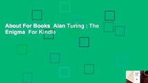 About For Books  Alan Turing : The Enigma  For Kindle